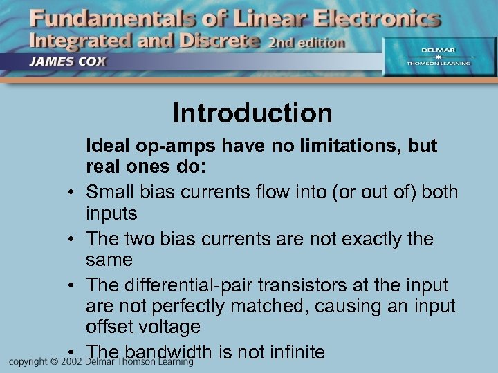 Introduction • • Ideal op-amps have no limitations, but real ones do: Small bias