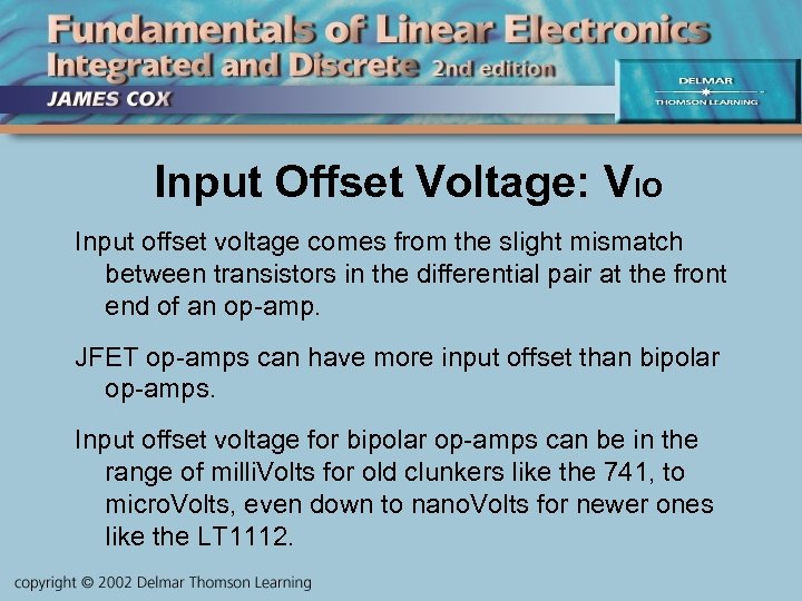 Input Offset Voltage: VIO Input offset voltage comes from the slight mismatch between transistors