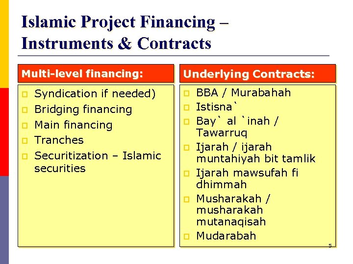 Islamic Project Financing – Instruments & Contracts Multi-level financing: p p p Syndication if