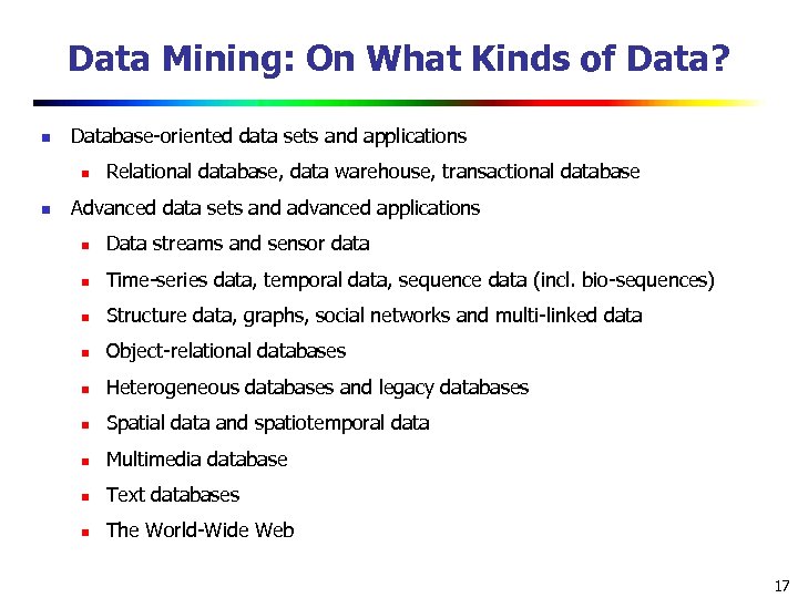 Data Mining: On What Kinds of Data? n Database-oriented data sets and applications n