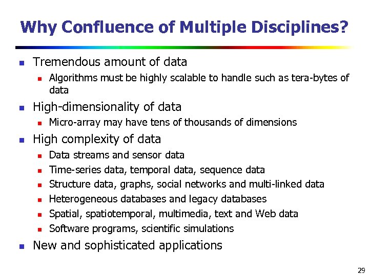 Why Confluence of Multiple Disciplines? n Tremendous amount of data n n High-dimensionality of