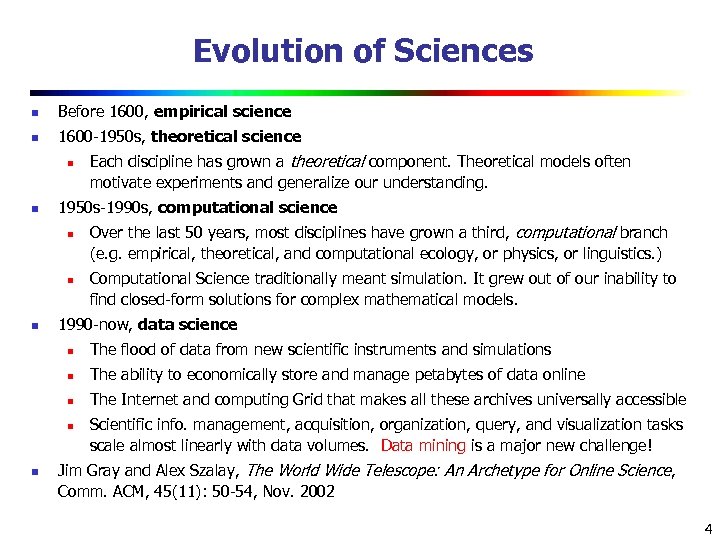 Evolution of Sciences n Before 1600, empirical science n 1600 -1950 s, theoretical science