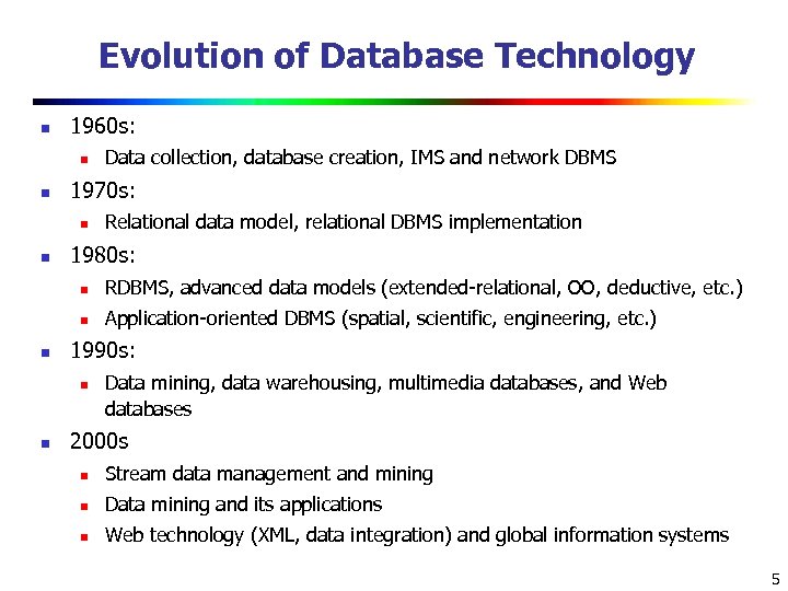 Evolution of Database Technology n 1960 s: n n 1970 s: n n Data