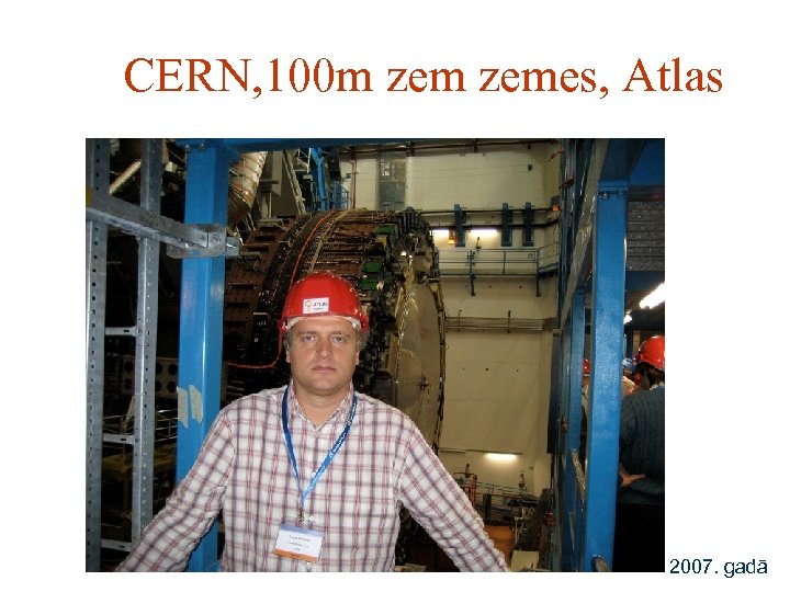 CERN, 100 m zemes, Atlas w 2007. gadā 