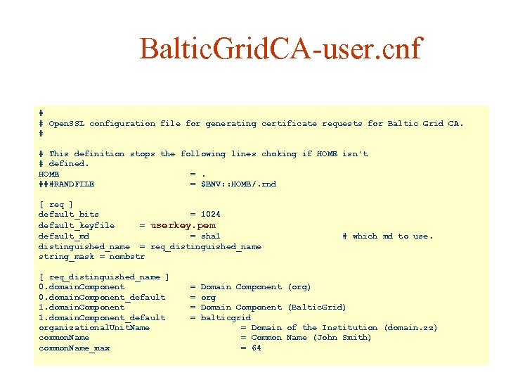 Baltic. Grid. CA-user. cnf # # Open. SSL configuration file for generating certificate requests