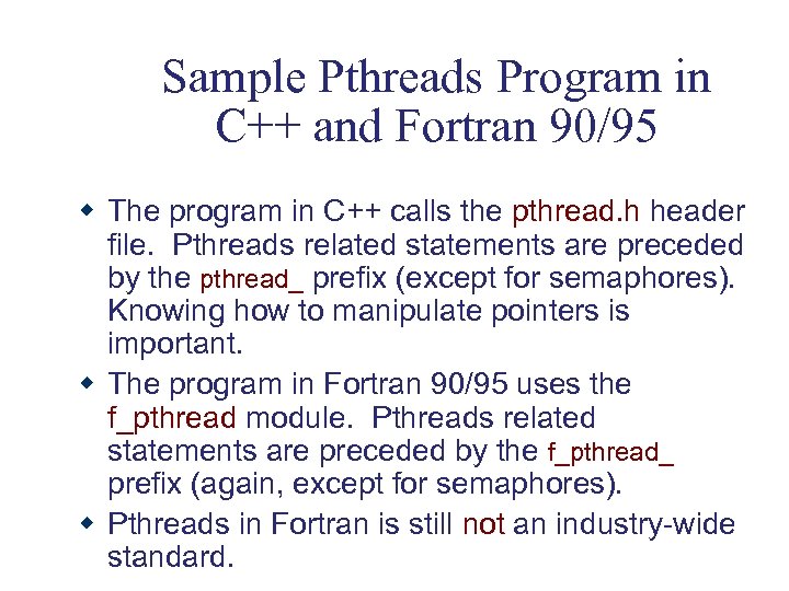 Sample Pthreads Program in C++ and Fortran 90/95 w The program in C++ calls