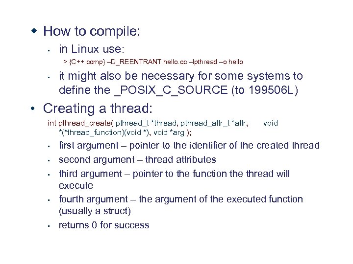w How to compile: • in Linux use: > {C++ comp} –D_REENTRANT hello. cc
