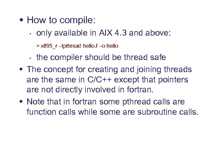 w How to compile: • only available in AIX 4. 3 and above: >
