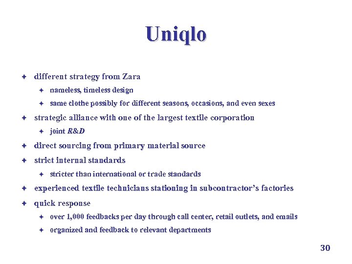 Uniqlo è different strategy from Zara è è è nameless, timeless design same clothe