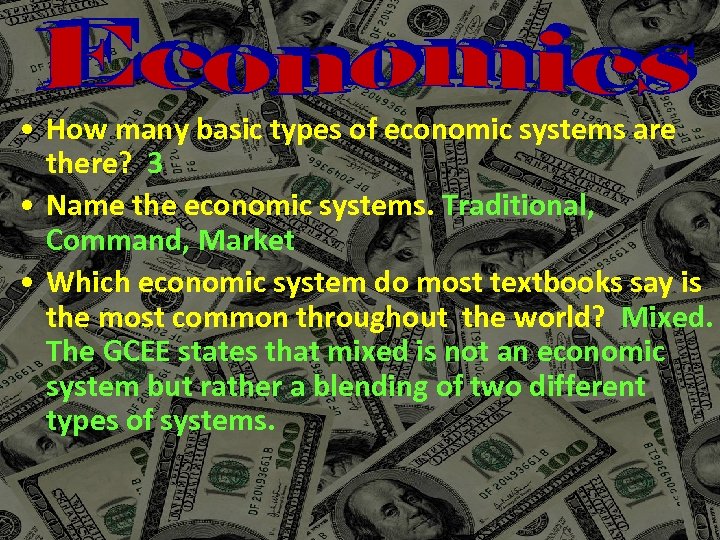  • How many basic types of economic systems are there? 3 • Name