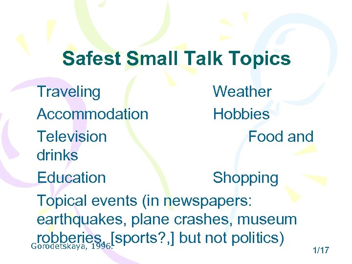 Safest Small Talk Topics Traveling Weather Accommodation Hobbies Television Food and drinks Education Shopping
