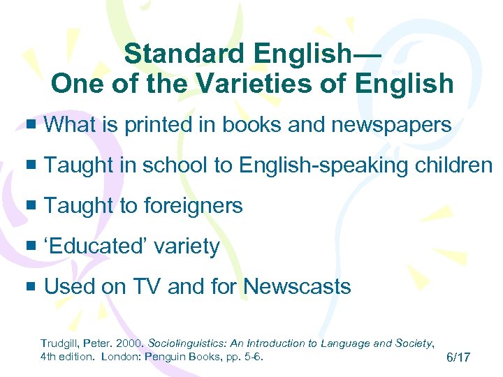 Standard English— One of the Varieties of English What is printed in books and