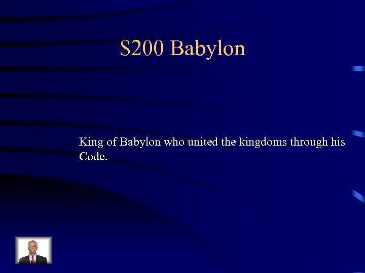 $200 Babylon King of Babylon who united the kingdoms through his Code. 