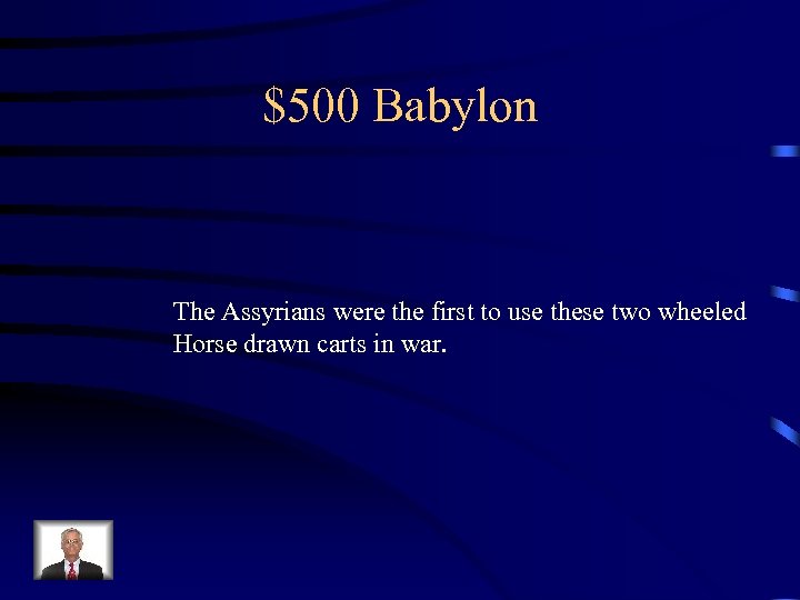 $500 Babylon The Assyrians were the first to use these two wheeled Horse drawn