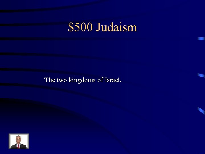 $500 Judaism The two kingdoms of Israel. 