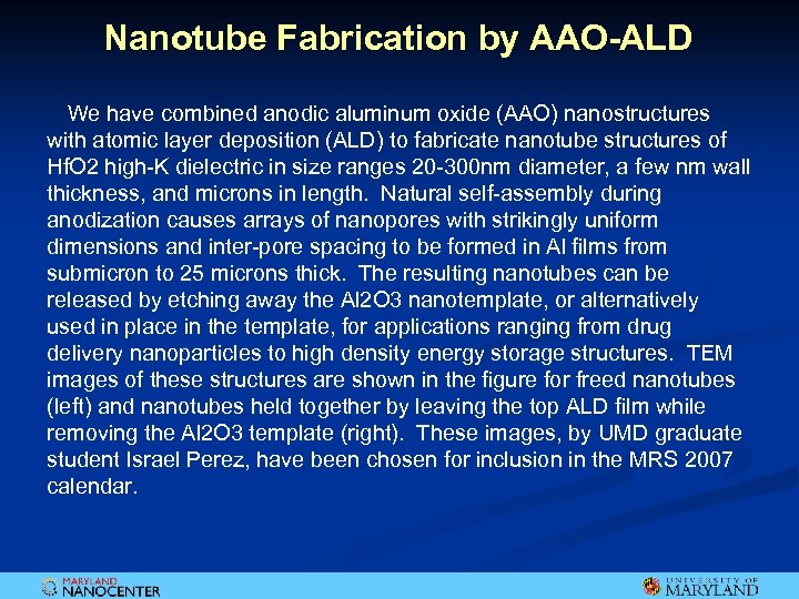 Nanotube Fabrication by AAO-ALD We have combined anodic aluminum oxide (AAO) nanostructures with atomic
