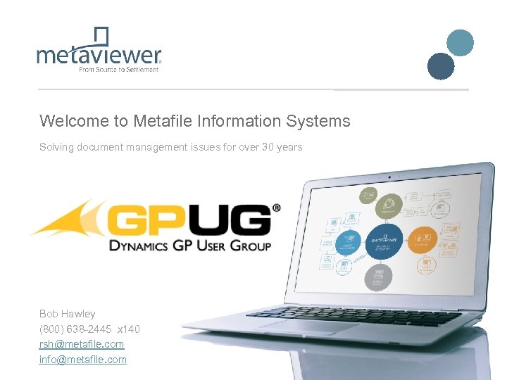 Welcome to Metafile Information Systems Solving document management issues for over 30 years Bob