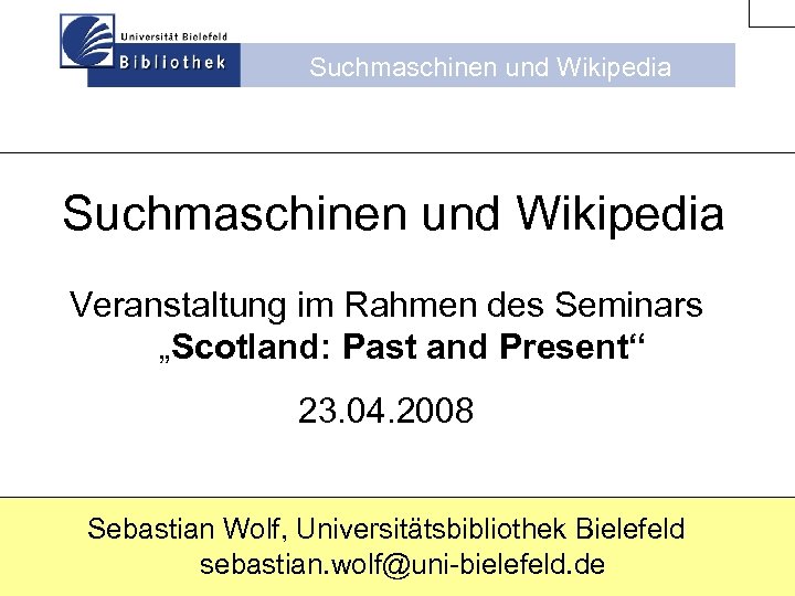 Suchmaschinen und Wikipedia Veranstaltung im Rahmen des Seminars „Scotland: Past and Present“ 23. 04.