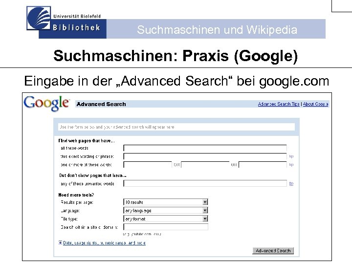 Suchmaschinen und Wikipedia Suchmaschinen: Praxis (Google) Eingabe in der „Advanced Search“ bei google. com