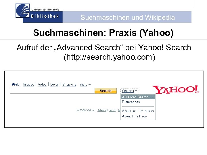 Suchmaschinen und Wikipedia Suchmaschinen: Praxis (Yahoo) Aufruf der „Advanced Search“ bei Yahoo! Search (http: