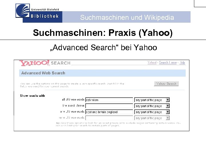 Suchmaschinen und Wikipedia Suchmaschinen: Praxis (Yahoo) „Advanced Search“ bei Yahoo 