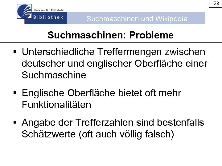 29 Suchmaschinen und Wikipedia Suchmaschinen: Probleme § Unterschiedliche Treffermengen zwischen deutscher und englischer Oberfläche