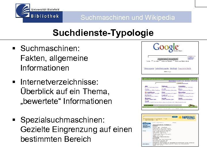 Suchmaschinen und Wikipedia Suchdienste-Typologie § Suchmaschinen: Fakten, allgemeine Informationen § Internetverzeichnisse: Überblick auf ein