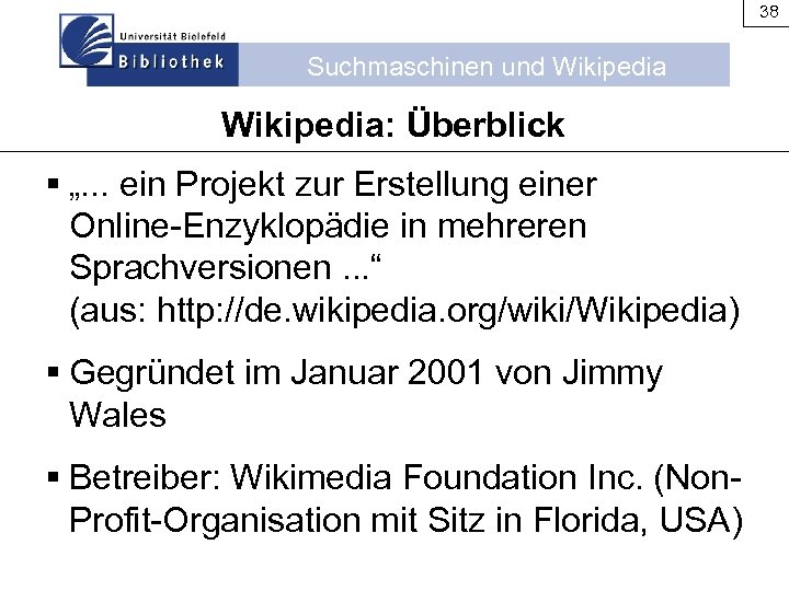 38 Suchmaschinen und Wikipedia: Überblick § „. . . ein Projekt zur Erstellung einer