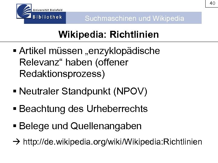 40 Suchmaschinen und Wikipedia: Richtlinien § Artikel müssen „enzyklopädische Relevanz“ haben (offener Redaktionsprozess) §