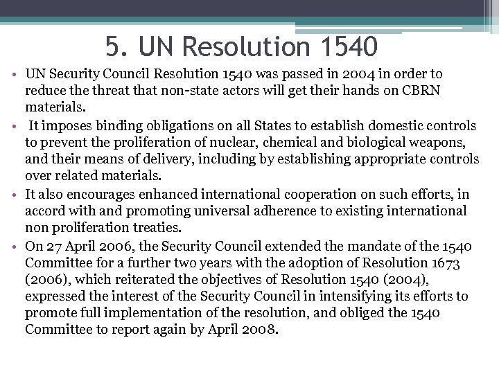 5. UN Resolution 1540 • UN Security Council Resolution 1540 was passed in 2004
