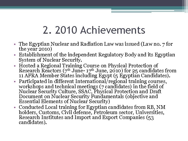 2. 2010 Achievements • The Egyptian Nuclear and Radiation Law was issued (Law no.