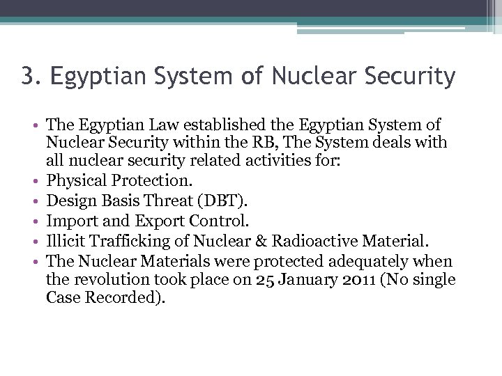 3. Egyptian System of Nuclear Security • The Egyptian Law established the Egyptian System