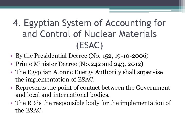 4. Egyptian System of Accounting for and Control of Nuclear Materials (ESAC) • By