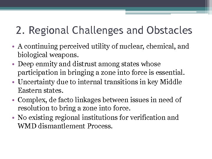 2. Regional Challenges and Obstacles • A continuing perceived utility of nuclear, chemical, and