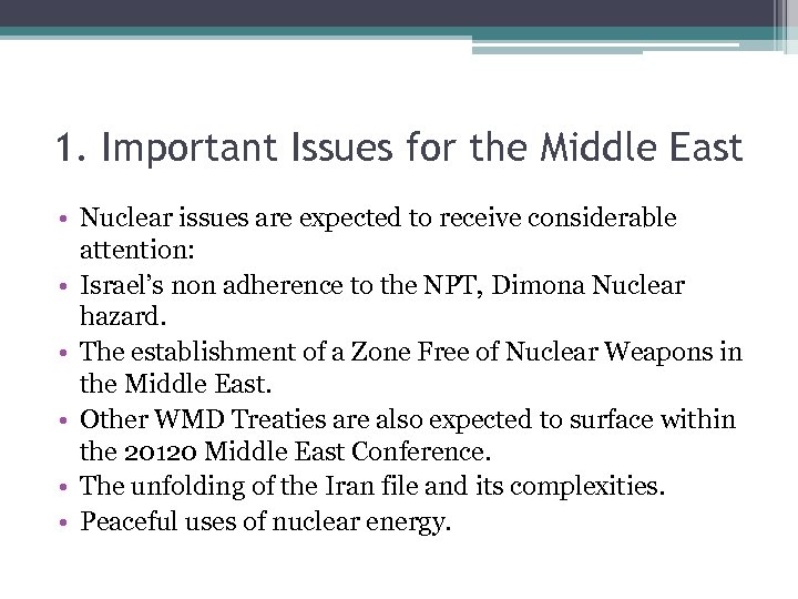 1. Important Issues for the Middle East • Nuclear issues are expected to receive
