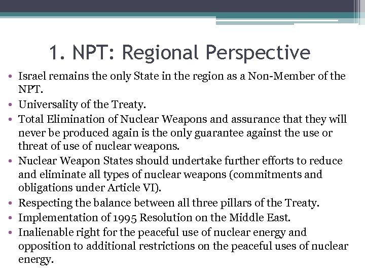 1. NPT: Regional Perspective • Israel remains the only State in the region as