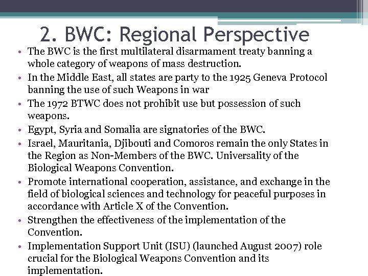 2. BWC: Regional Perspective • The BWC is the first multilateral disarmament treaty banning