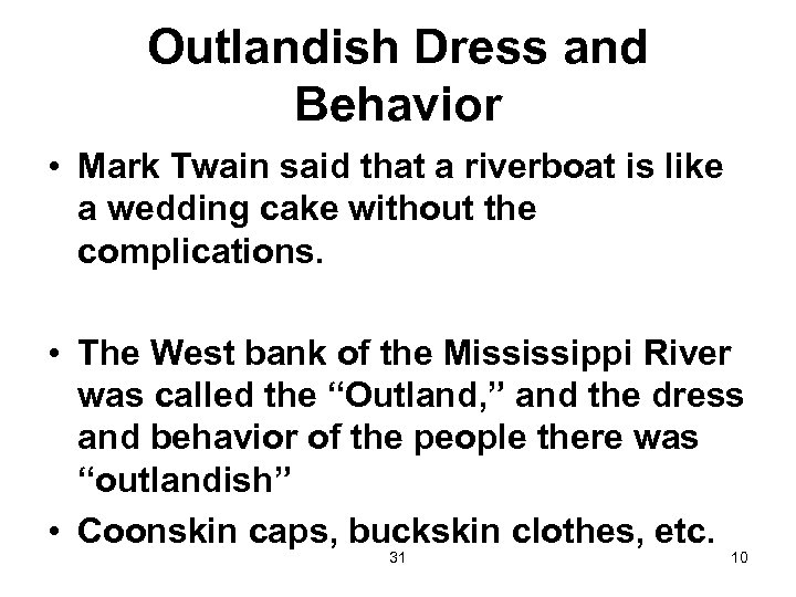 Outlandish Dress and Behavior • Mark Twain said that a riverboat is like a