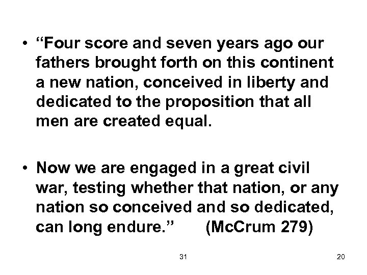  • “Four score and seven years ago our fathers brought forth on this