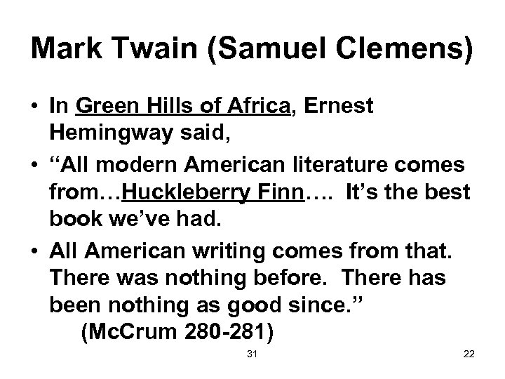 Mark Twain (Samuel Clemens) • In Green Hills of Africa, Ernest Hemingway said, •