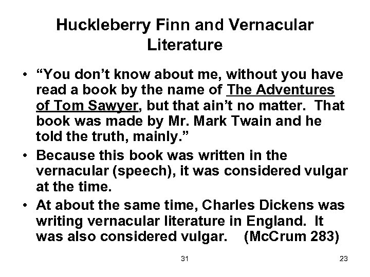Huckleberry Finn and Vernacular Literature • “You don’t know about me, without you have