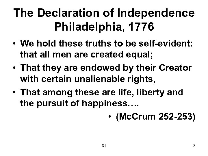 The Declaration of Independence Philadelphia, 1776 • We hold these truths to be self-evident:
