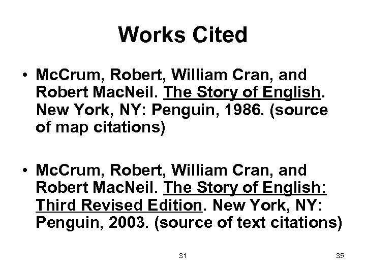 Works Cited • Mc. Crum, Robert, William Cran, and Robert Mac. Neil. The Story