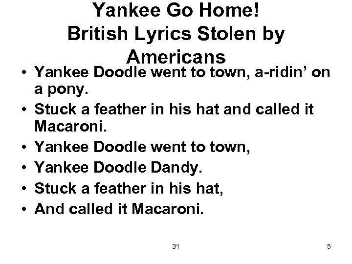 Yankee Go Home! British Lyrics Stolen by Americans • Yankee Doodle went to town,