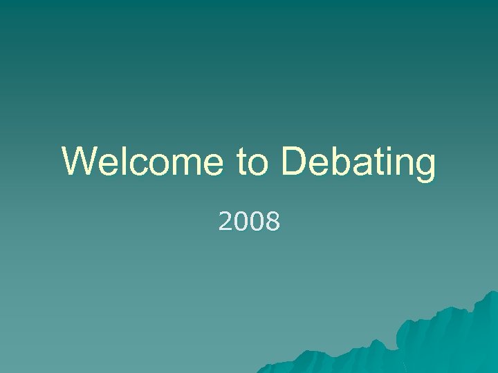 Welcome to Debating 2008 