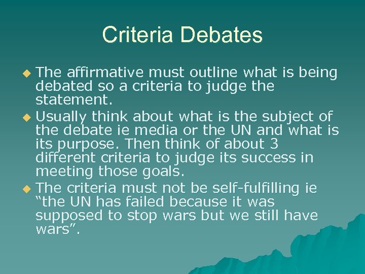 Criteria Debates The affirmative must outline what is being debated so a criteria to