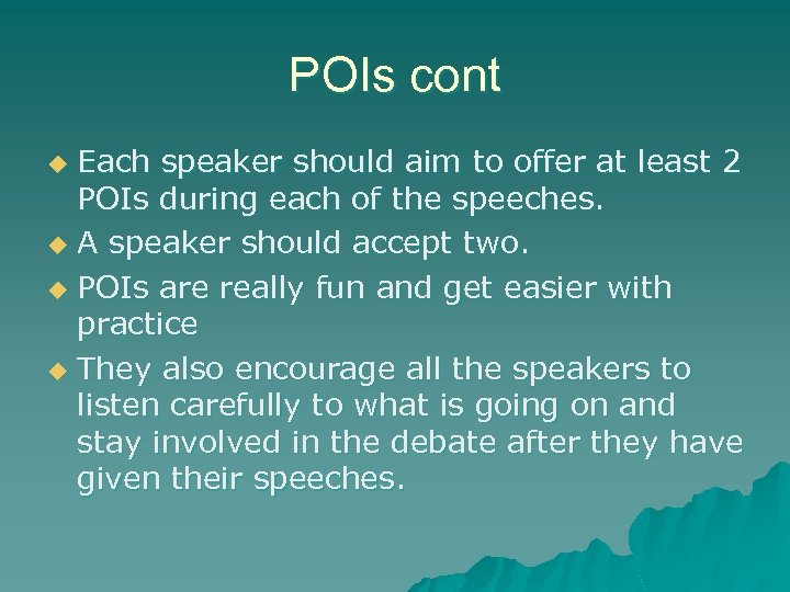 POIs cont Each speaker should aim to offer at least 2 POIs during each