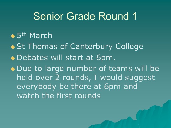Senior Grade Round 1 u 5 th March u St Thomas of Canterbury College