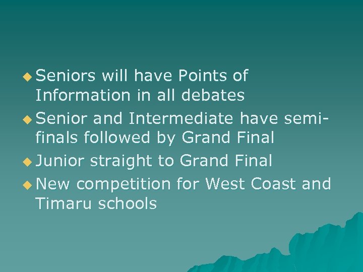 u Seniors will have Points of Information in all debates u Senior and Intermediate