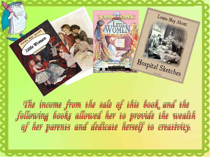 The income from the sale of this book and the following books allowed her